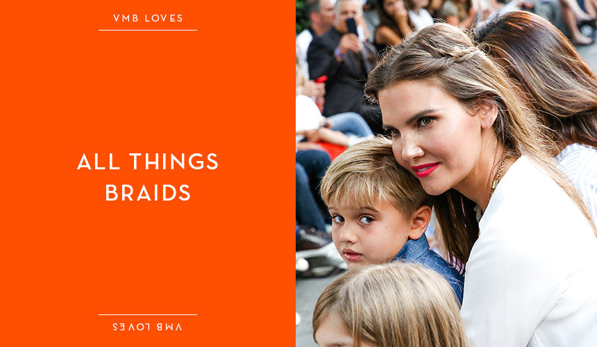 
VMB Loves: All Things Braids