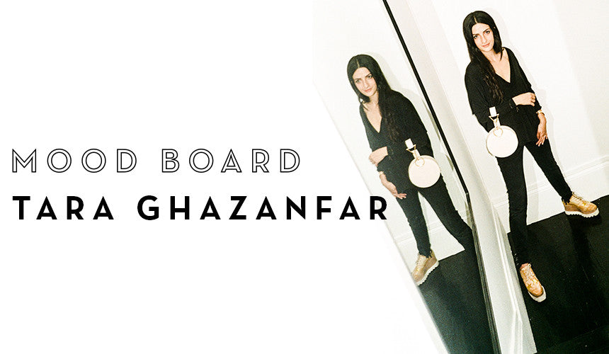 
Mood Board: Tara Ghazanfar