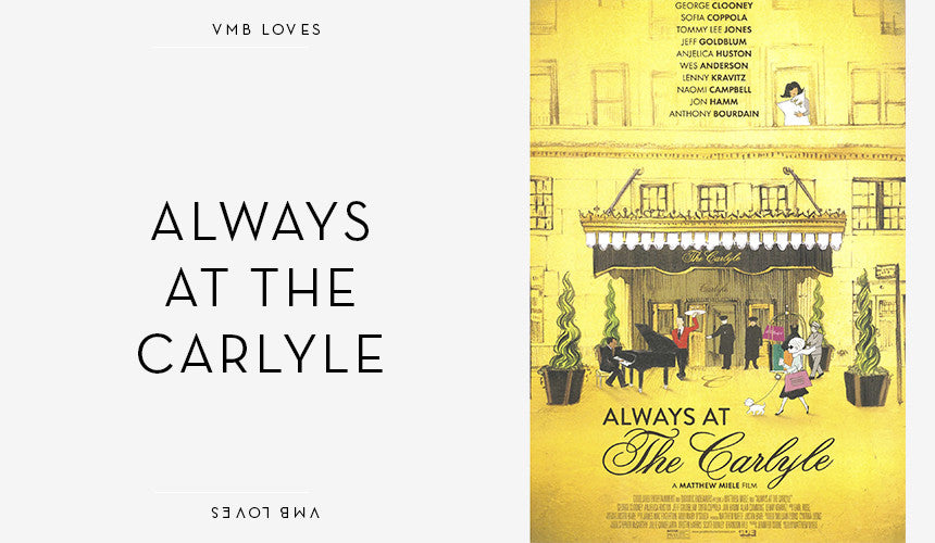 
VMB Loves: Always at the Carlyle