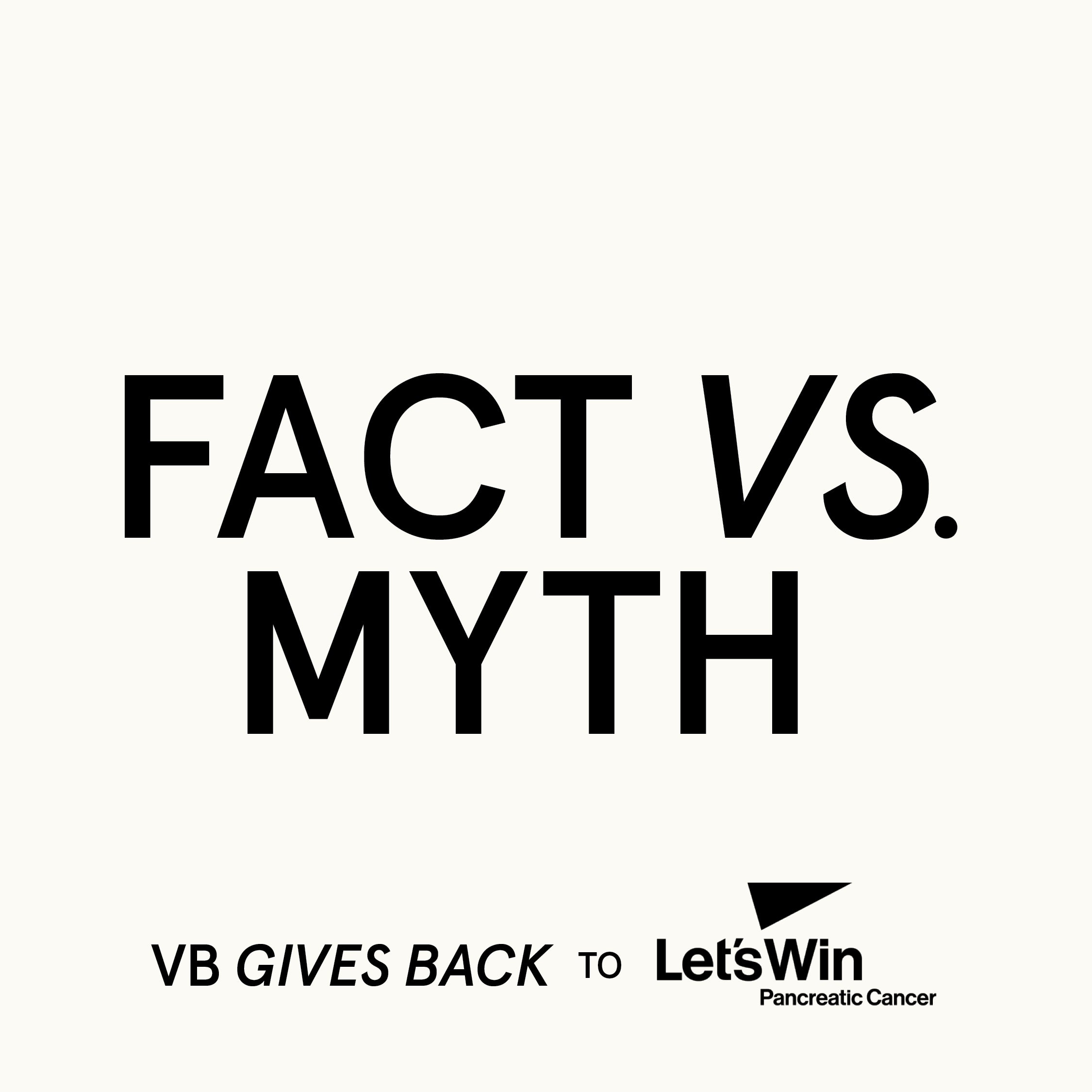 
VB Gives Back to Let’s Win Pancreatic Cancer-Fact vs. Myth